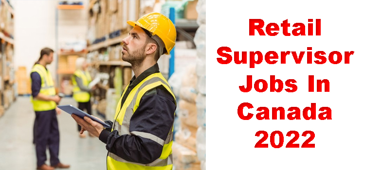 Retail Supervisor Jobs In Canada 2022